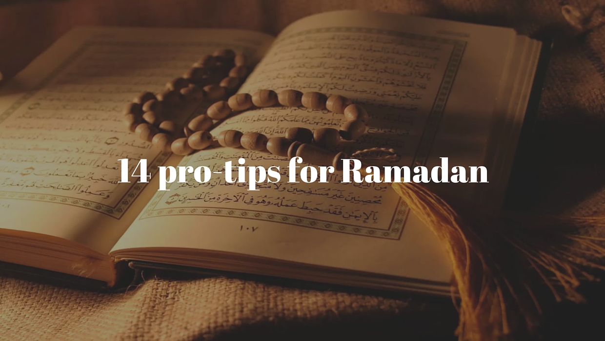 14 pro tips for the holy month of Ramadan - The Muslim Vibe