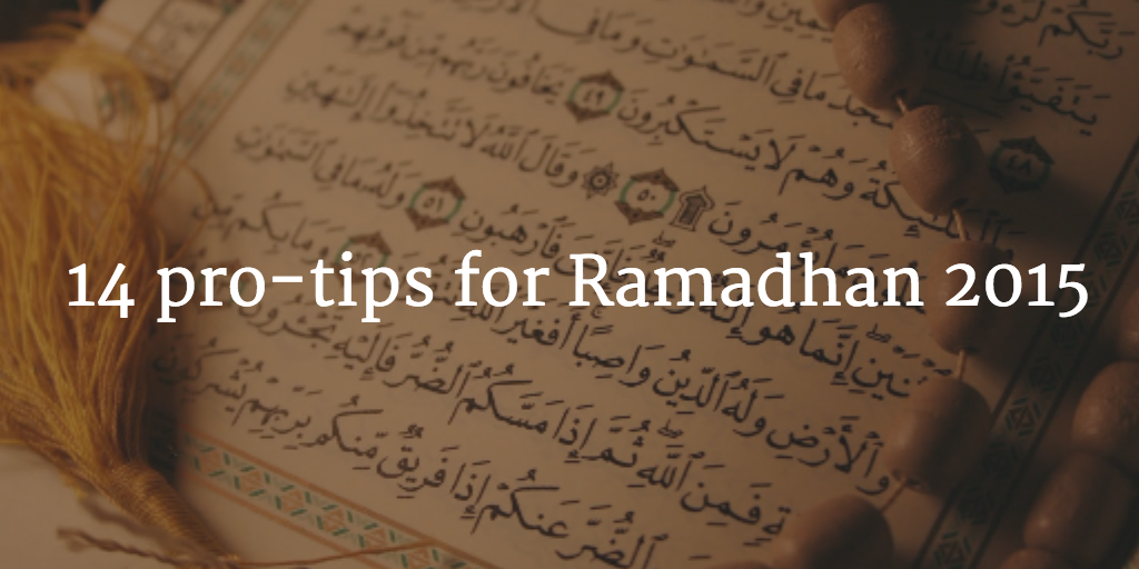 14 pro tips for Ramadhan 2015