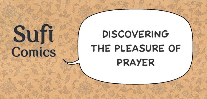 #SufiComicsSundays – Discovering the Pleasure of Prayer