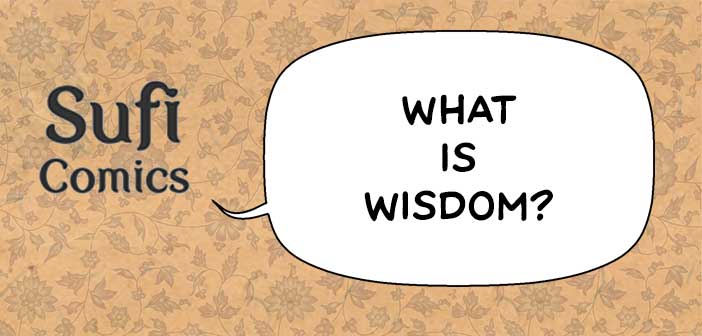 #SufiComicsSundays – What is Wisdom?