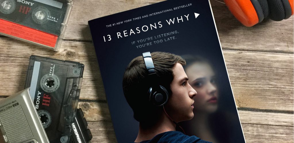 13 reasons why ’13 Reasons Why’ should never have happened